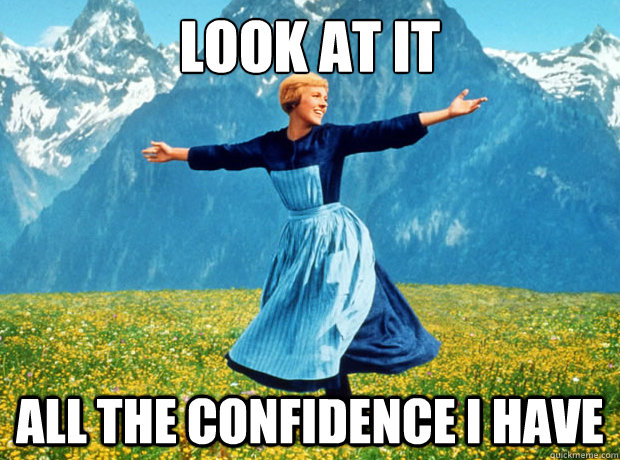 Julie Andrews Sound of Music confidence.